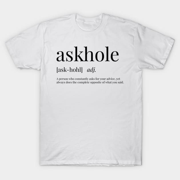 Askhole Definition T-Shirt by definingprints